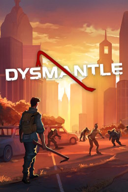 DYSMANTLE (v 1.4.0.41 + DLCs)